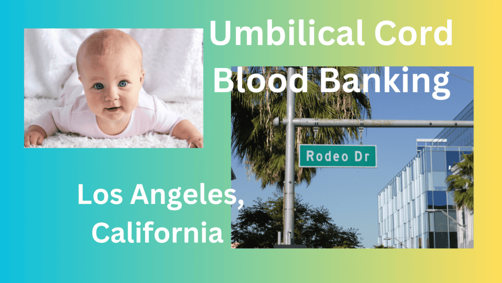 umbilical cord blood and tissue banking Los Angeles California