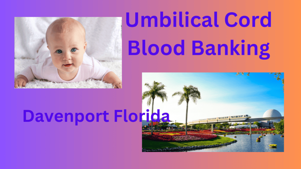 Cord Blood banking Davenport Florida